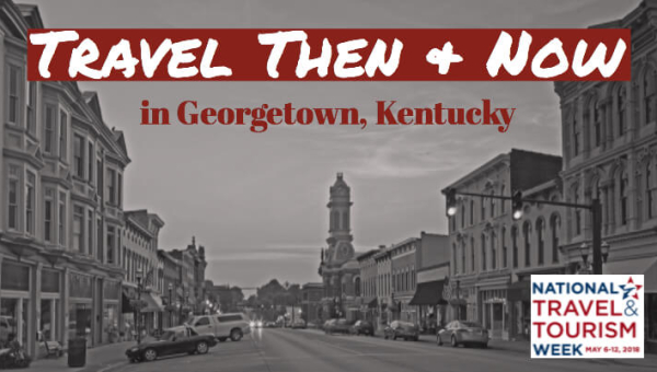 Travel Then and Now in Georgetown, Kentucky